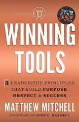 9781544540719-154454071X-Winning Tools: 3 Leadership Principles That Build Purpose, Respect & Success
