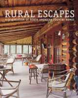 9781841723273-1841723274-Rural Escapes: A Celebration of North American Country Homes