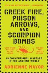 9780691211084-0691211086-Greek Fire, Poison Arrows, and Scorpion Bombs: Unconventional Warfare in the Ancient World