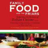 9781511833615-1511833610-Family, Food, and the Friars: Experience the Richness of Italian Cuisine through Cultivating, Cutting, Cooking and Consuming with Those You Love