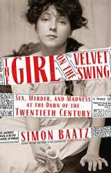 9780316396653-0316396656-The Girl on the Velvet Swing: Sex, Murder, and Madness at the Dawn of the Twentieth Century