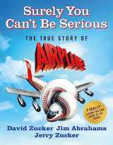 9781250289315-1250289319-Surely You Can't Be Serious: The True Story of Airplane!