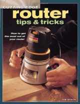 9781558706989-1558706984-Cutting Edge Router Tips & Tricks: How to Get the Most Out of Your Router