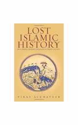 9781849043977-1849043973-Lost Islamic History: Reclaiming Muslim Civilisation from the Past