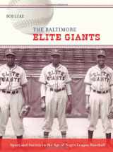 9780801891168-0801891167-The Baltimore Elite Giants: Sport and Society in the Age of Negro League Baseball