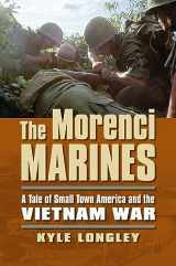9780700619344-0700619348-The Morenci Marines: A Tale of Small Town America and the Vietnam War (Modern War Studies)