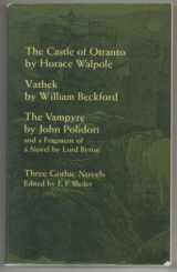 9780486212326-0486212327-Three Gothic Novels: The Castle of Otranto, Vathek, The Vampyre