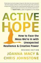 9781608687107-1608687104-Active Hope (revised): How to Face the Mess We’re in with Unexpected Resilience and Creative Power