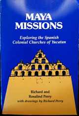 9780962081101-0962081108-Maya Missions: Exploring Colonial Yucatan