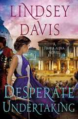 9781250799883-1250799880-Desperate Undertaking: A Flavia Albia Novel (Flavia Albia Series, 10)