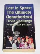 9780786005505-0786005505-Lost in Space : The Ultimate Unauthorized Trivia Challenge for the Classic TV Series