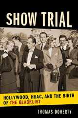 9780231187787-0231187785-Show Trial: Hollywood, HUAC , and the Birth of the Blacklist (Film and Culture) (Film and Culture Series)