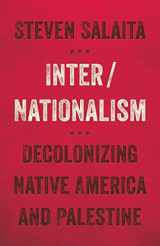 9781517901417-1517901413-Inter/Nationalism: Decolonizing Native America and Palestine (Indigenous Americas)