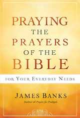 9781627078733-1627078738-Praying the Prayers of the Bible for Your Everyday Needs