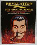 9780671770068-0671770063-Revelation X: The 'Bob' Apocryphon: Hidden Teachings and Deuterocanonical Texts of J.R. 'Bob' Dobbs