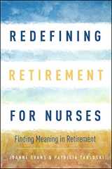 9781945157332-194515733X-Redefining Retirement for Nurses (Finding Meaning After Retirement)