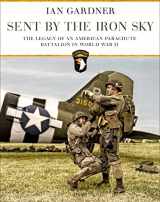 9781472837387-147283738X-Sent by the Iron Sky: The Legacy of an American Parachute Battalion in World War II