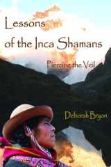9780937663264-0937663263-Lessons of the Inca Shaman: Piercing the Veil