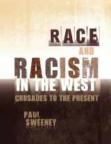 9781609271299-1609271297-Race and Racism in the West: Crusades to the Present