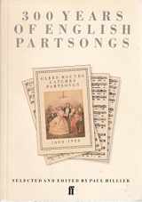 9780571100453-0571100457-300 Years of English Partsongs: Glees, Rounds, Catches, Partsongs 1600-1900