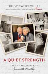 9781948677356-1948677350-A Quiet Strength: The Life and Legacy of Jeannette M. Cathy