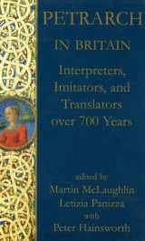 9780197264133-0197264131-Petrarch in Britain: Interpreters, Imitators, and Translators over 700 years (Proceedings of the British Academy 146)