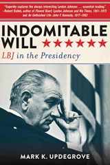 9781626363960-162636396X-Indomitable Will: LBJ in the Presidency