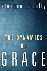 9781556356384-1556356382-The Dynamics of Grace: Perspectives in Theological Anthropology