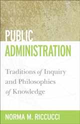 9781589017047-1589017048-Public Administration: Traditions of Inquiry and Philosophies of Knowledge (Public Management and Change)
