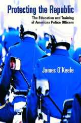 9780130977786-0130977780-Protecting the Republic: The Education & Training of American Police Officers