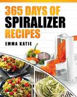 9781544981680-1544981686-Spiralizer: 365 Days of Spiralizer Recipes (Spiralizer Cookbook, Spiralize Book, Skinny Diet, Cooking, Vegan, Salads, Pasta, Noodle, Instant Pot, Low ... Clean Eating, Weight Loss, Healthy Eating)