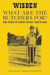 9781408113318-1408113317-"What are the Butchers For?": And Other Splendid Cricket Quotations