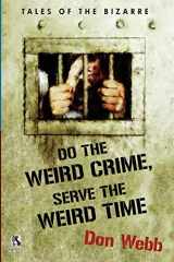 9781434412393-1434412393-Do the Weird Crime, Serve the Weird Time: Tales of the Bizarre / Gargoyle Nights: A Collection of Horror (Wildside Double #16