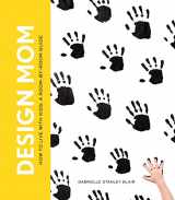 9781579655716-1579655718-Design Mom: How to Live with Kids: A Room-by-Room Guide