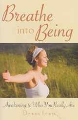 9780835608725-0835608727-Breathe into Being: Awakening to Who You Really Are