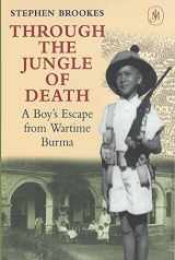 9780719560293-0719560292-Through the Jungle of Death : A Boy's Escape from Wartime Burma