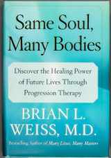 9780743264334-0743264339-Same Soul, Many Bodies: Discover the Healing Power of Future Lives through Progression Therapy