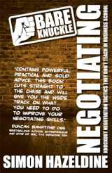 9781907498626-1907498621-Bare Knuckle Negotiating: Knockout Negotiation Tactics They Won't Teach You At Business School