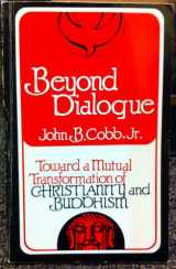 9781579101428-1579101429-Beyond Dialogue - Toward a Mutual Transformation of Christianity and Buddhism