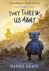 9781250802088-1250802083-They Threw Us Away: The Teddies Saga (The Teddies Saga, 1)