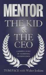 9780979396229-0979396220-Mentor the Kid & the CEO: A Simple Story of Achieving Significance