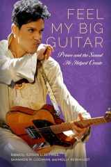 9781496845269-1496845269-Feel My Big Guitar: Prince and the Sound He Helped Create (American Made Music Series)
