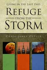9781524419080-1524419087-Refuge from the Storm: Living in the Last Days