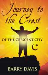 9781096248842-1096248840-JOURNEY TO THE CREST: (OF THE CRESCENT CITY)