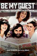 9781925914177-1925914178-Be My Guest: Football Superstars in Australia
