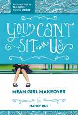 9781400323715-1400323711-You Can't Sit With Us: An Honest Look at Bullying from the Victim (Mean Girl Makeover)