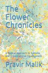 9780990357407-0990357406-The Flower Chronicles: A Radical Approach to Systems and Organizational Development