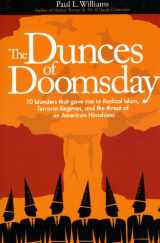 9781581825299-1581825293-Dunces of Doomsday: 10 Blunders That Gave Rise to Radical Islam, Terrorist Regimes, and the Threat of an American Hiroshima