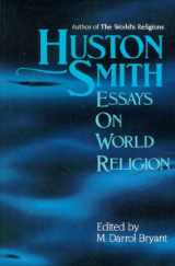 9781557784476-1557784477-Huston Smith: Essays in World Religion