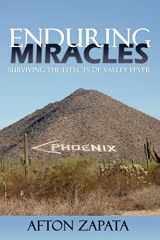 9781434348784-1434348784-Enduring Miracles: Surviving the Effects of Valley Fever